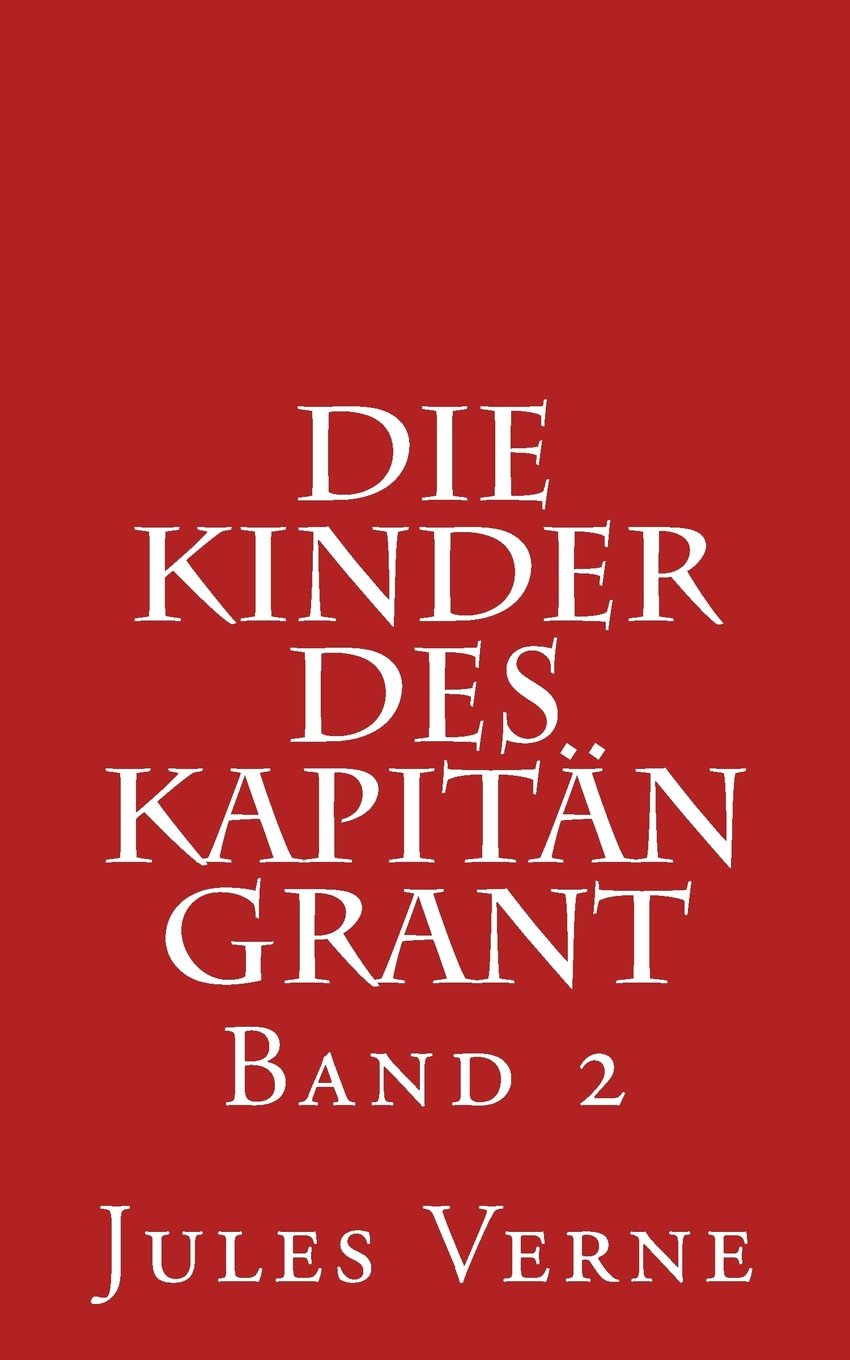 Die Kinder des Kapitän Grant: Band 2 Classics