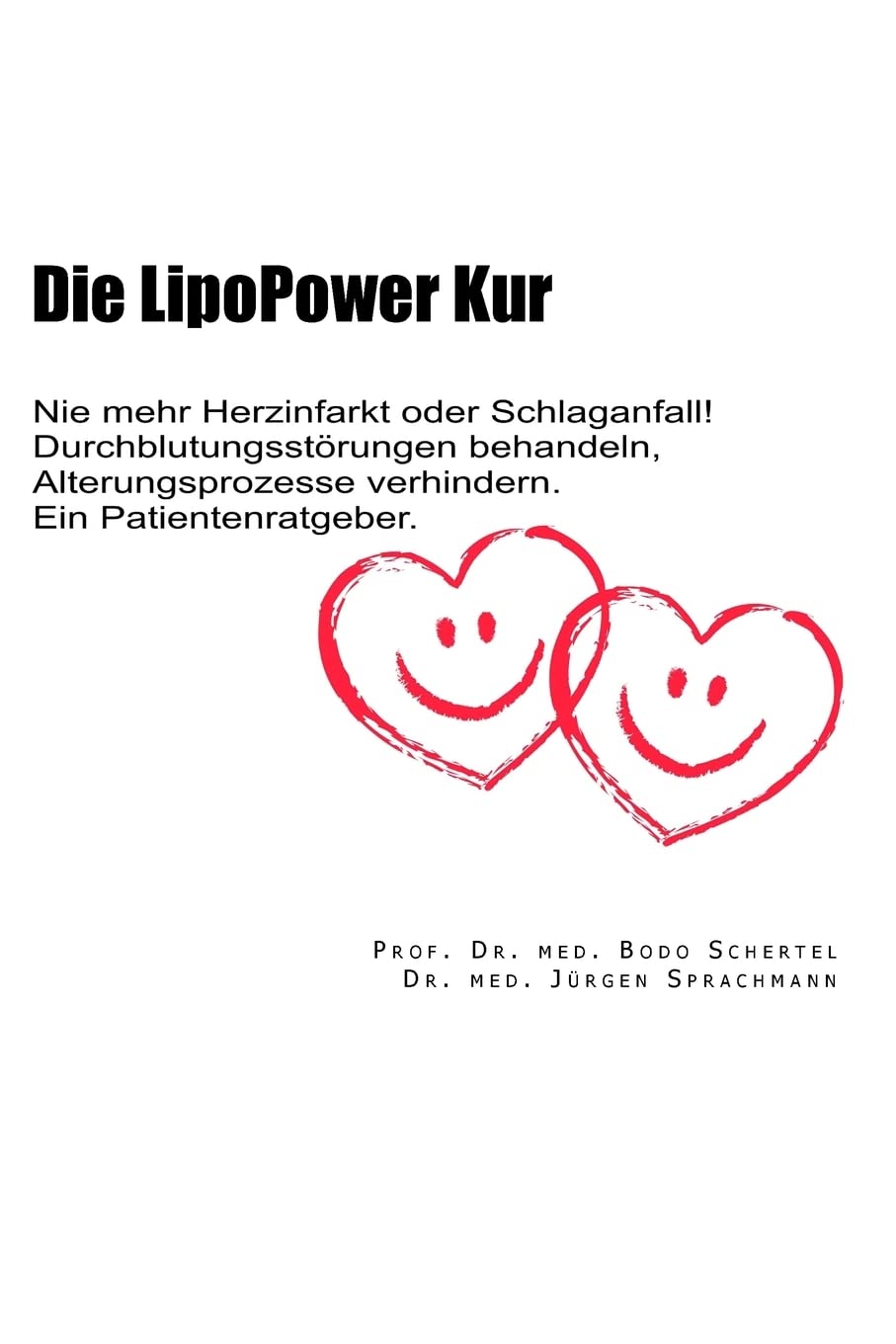 Die LipoPower Kur: Nie mehr Herzinfarkt oder Schlaganfall! Durchblutungsstoerungen behandeln, Alterungsprozesse verhindern. Ein Patientenratgeber. Medicine