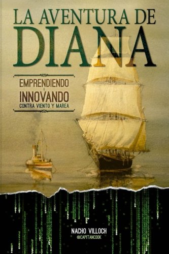 La Aventura de Diana: Emprendiendo e Innovando contra viento y marea Business, Finance & Career