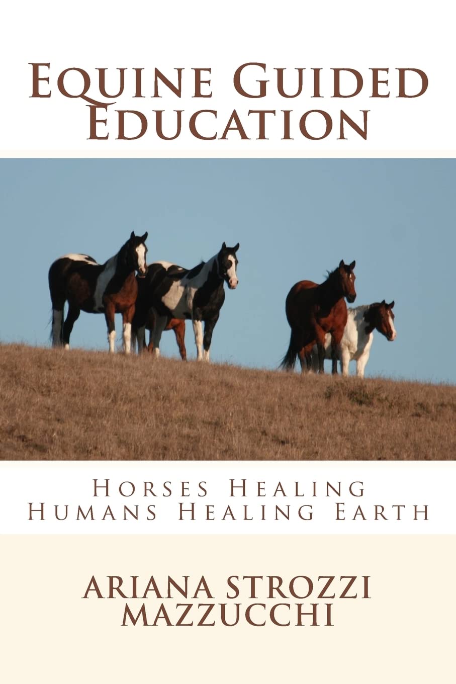 Equine Guided Education: Horses Healing Humans Healing Earth Health, Nutrition & Fitness
