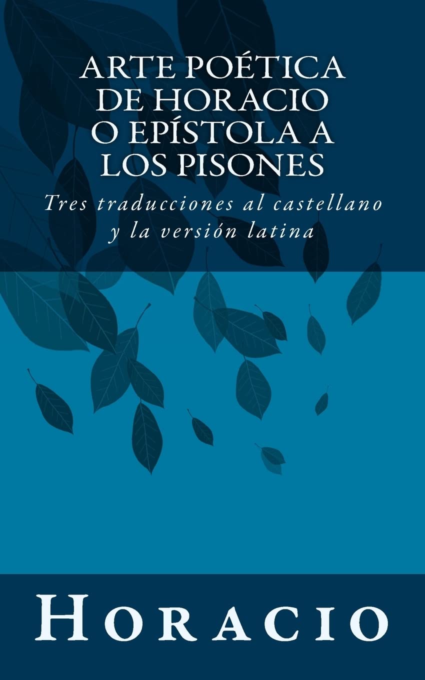 Arte poética de Horacio o Epístola a los Pisones: Tres traducciones al castellano y la versión latina book