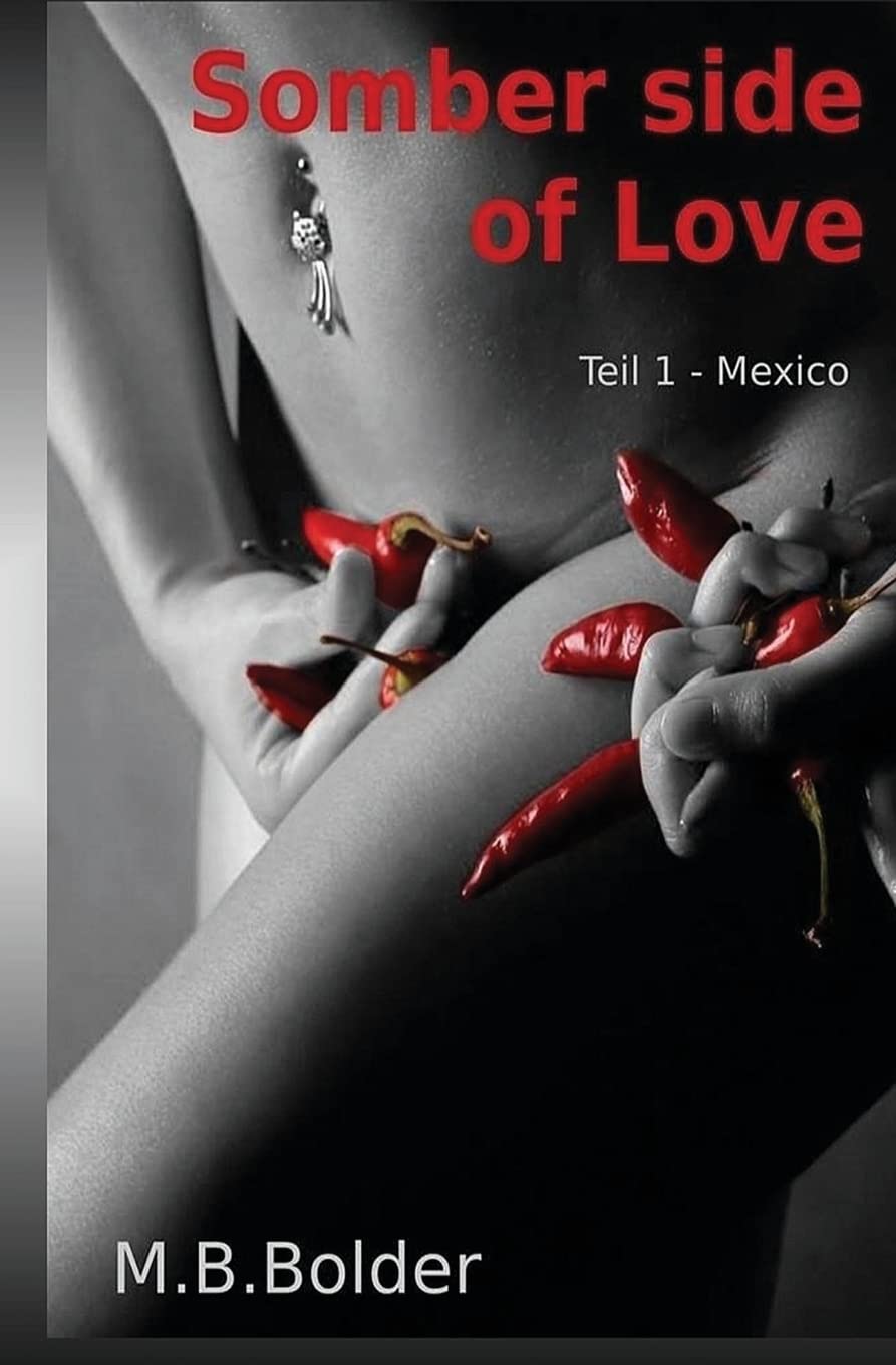 Somber Side of Love: Die duestere Seite der Liebe - Teil 1 Mexiko Eroticism
