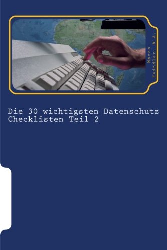 Die 30 wichtigsten Datenschutz Checklisten Teil 2: 30 weitere wichtige Checklisten zum Thema Datenschutz Law
