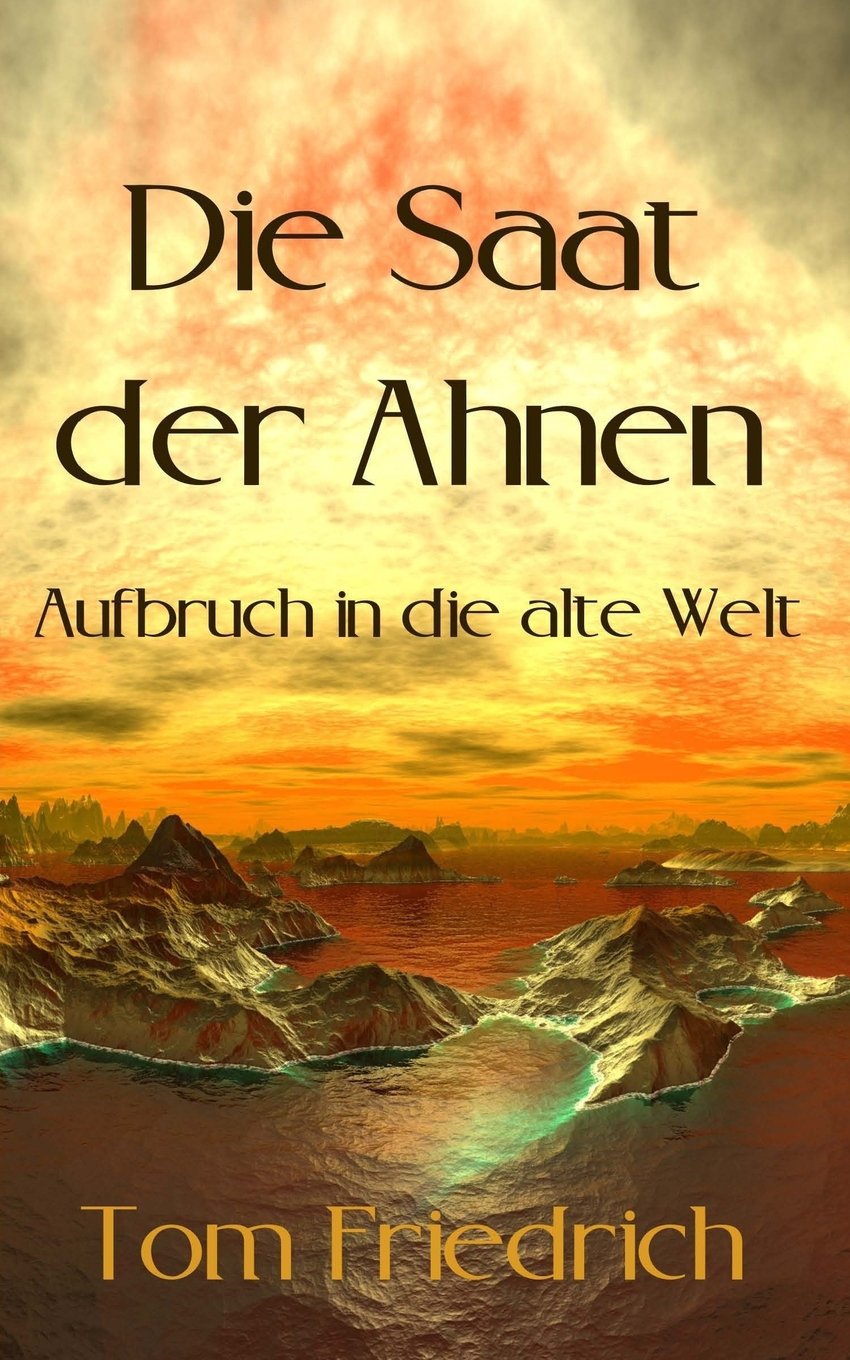 Die Saat der Ahnen: Aufbruch in die alte Welt Fantasy & Sci-Fi