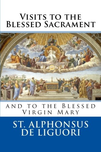 Visits to the Blessed Sacrament: and to the Blessed Virgin Mary Religion & Esotericism