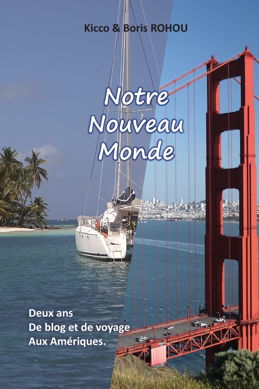 Notre Nouveau Monde: Deux ans de voyages aux Amériques... Travel Guides
