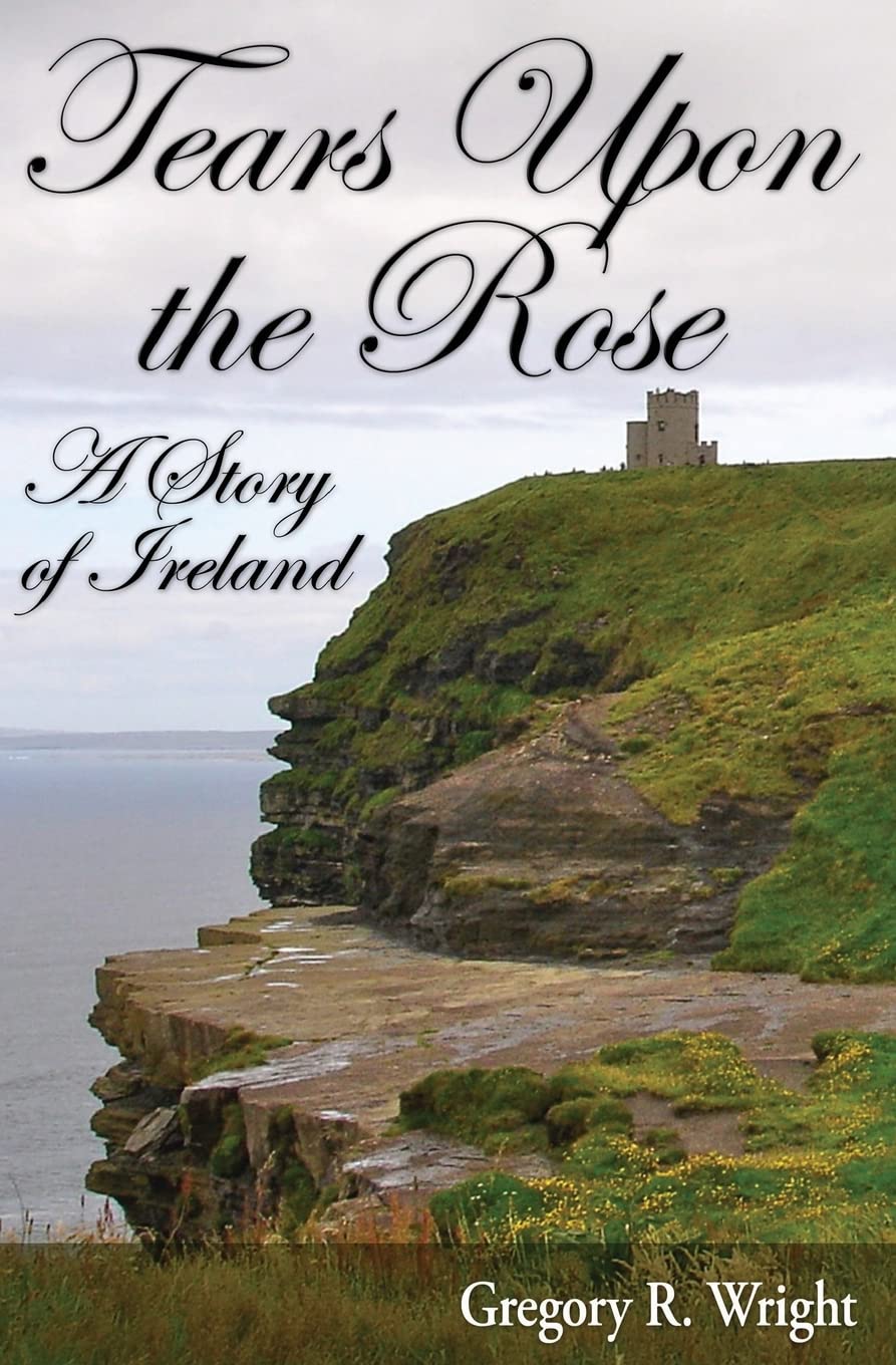 Tears Upon the Rose: A Story of Ireland Historical Fiction