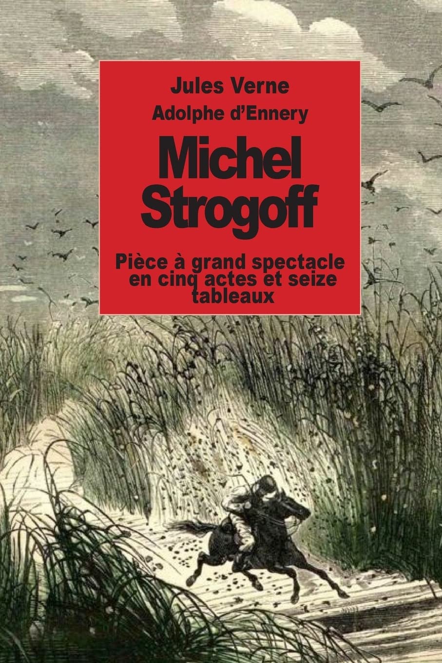 Michel Strogoff: Pièce à grand spectacle en cinq actes et seize tableaux Film, Art & Culture