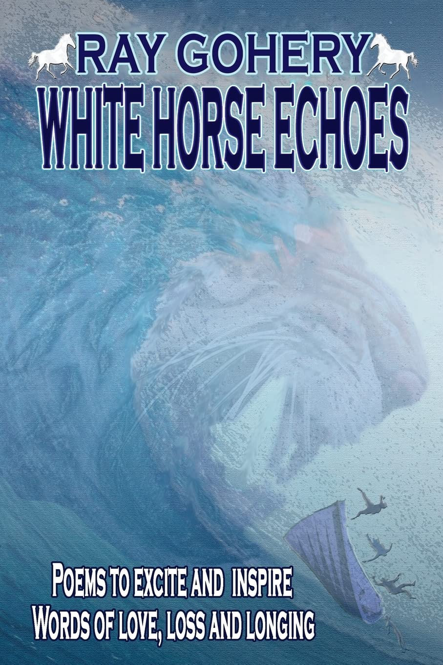 White Horse Echoes: Poems Poetry