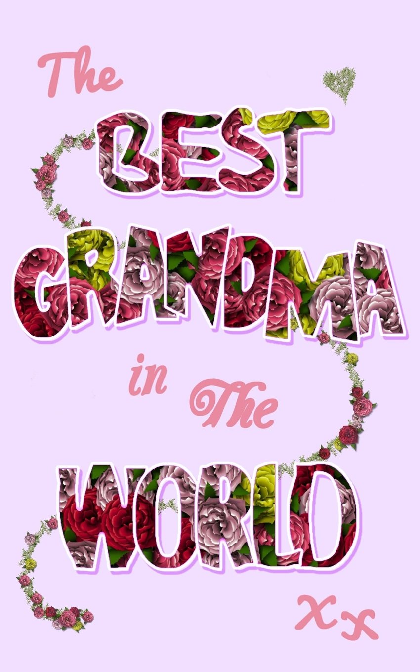 The Best Grandma in the World: Gifts for Grandma / Grandmothers / Nana / Grandmother ( Gifts / Gift / Presents / Ruled Notebook ) (Statement Series) Parents & Children