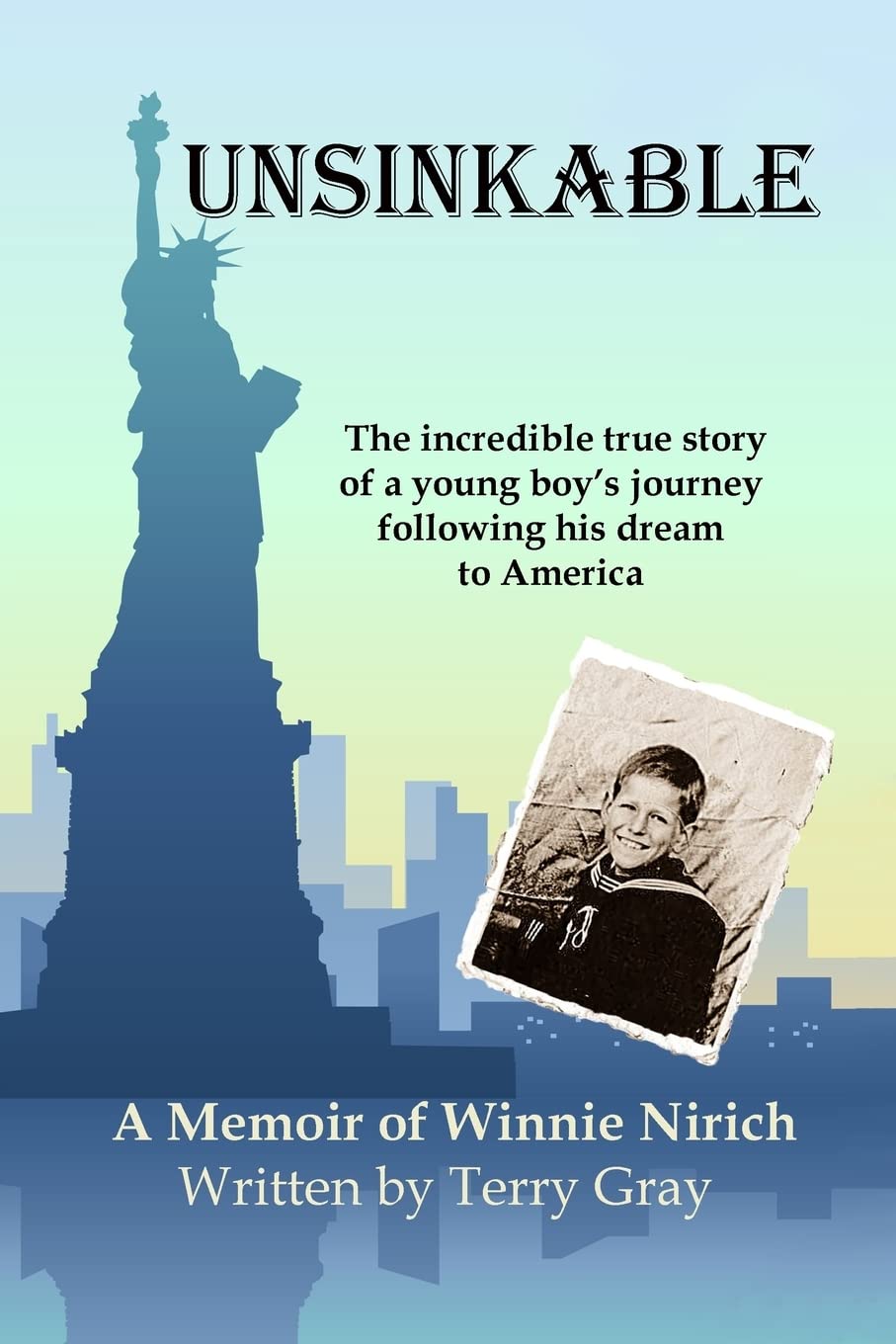 Unsinkable: the incredible true story of a young boy's journey following his dream to America Memories