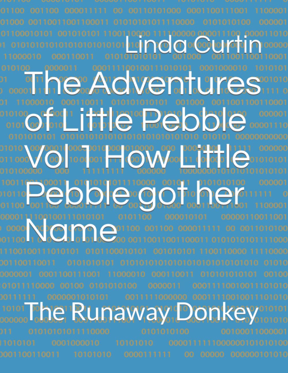 The Adventures of Little Pebble Vol 1 How Little Pebble got her Name: The Runaway Donkey Non-fiction