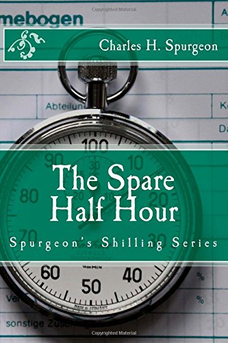 The Spare Half Hour (Spurgeon's Shilling Series) Religion & Esotericism