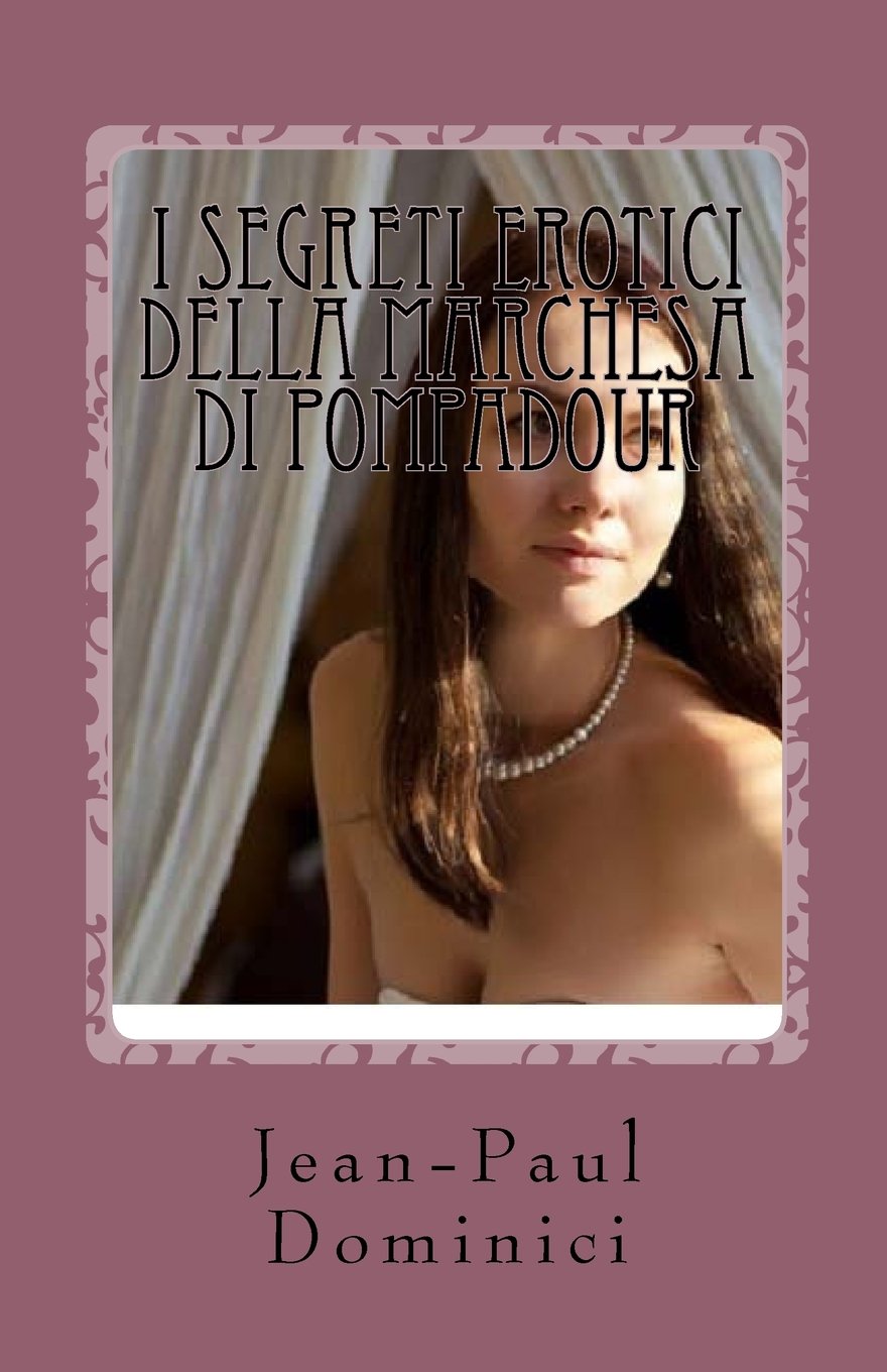 I segreti erotici della marchesa di Pompadour: Una breve storia regalmente birichina Contemporary literature