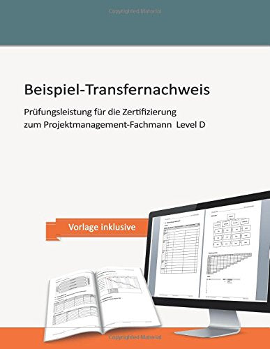 Beispiel-Transfernachweis: Prüfungsleistung für die Zertifizierung zum Projektmanagement-Fachmann Level D Business, Finance & Career