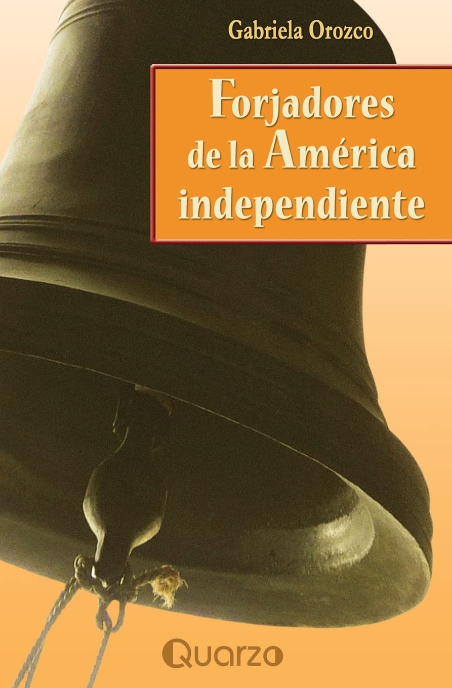Forjadores de la America Independiente Politics & History