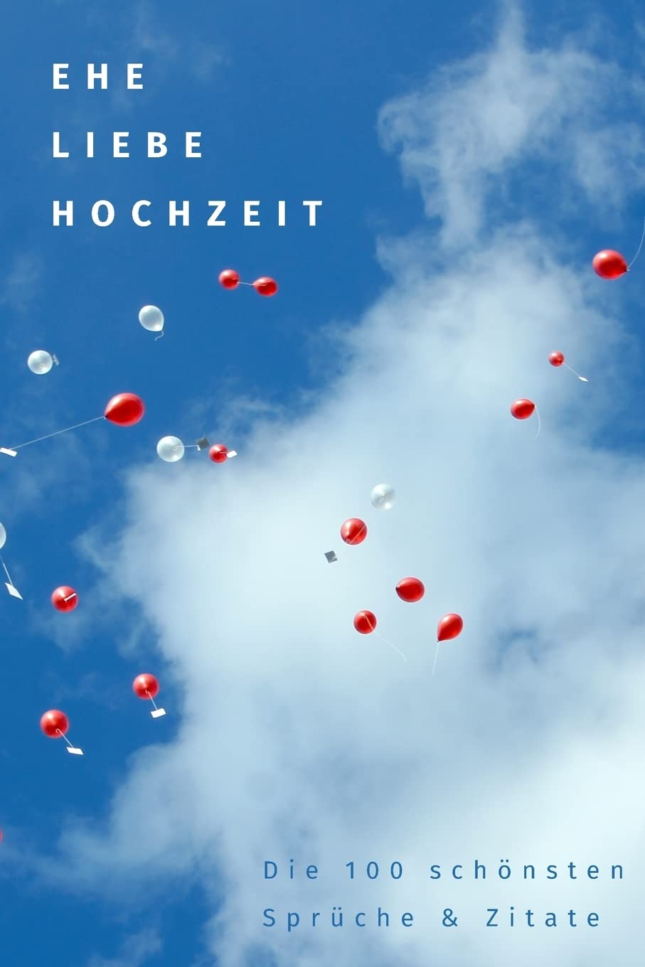 Ehe, Liebe, Hochzeit: Die 100 schönsten Sprüche und Zitate Contemporary literature