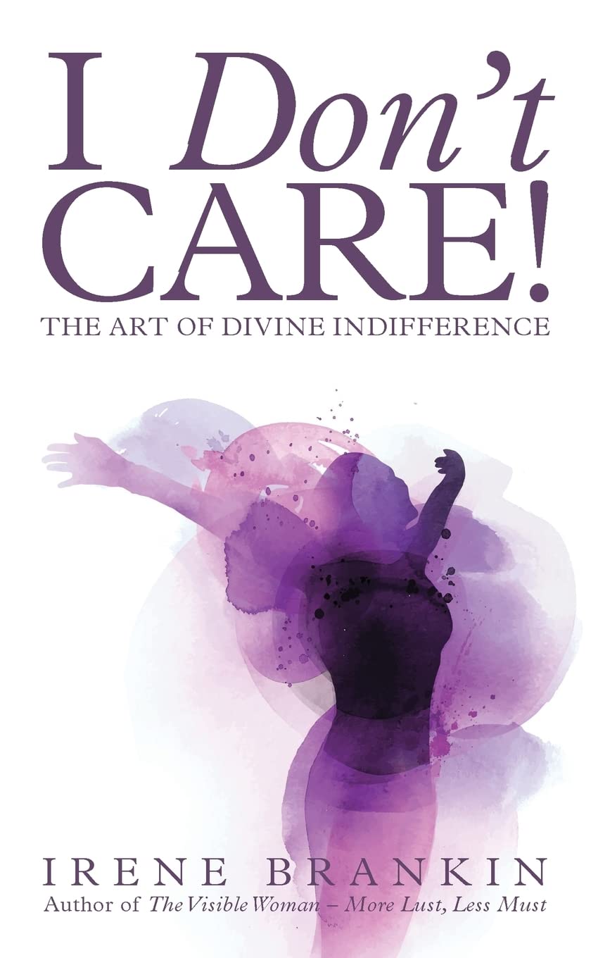 I Don't Care: The Art of Divine Indifference Lifestyle