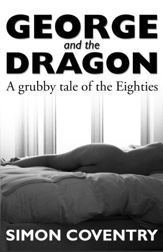 George and the Dragon: A grubby tale of the Eighties Contemporary literature