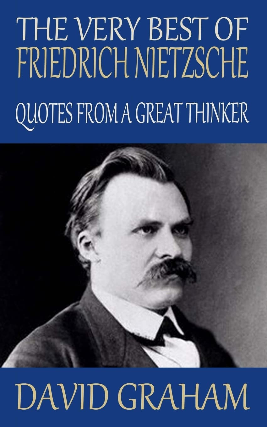 The Very Best of Friedrich Nietzsche: Quotes from a Great Thinker General education