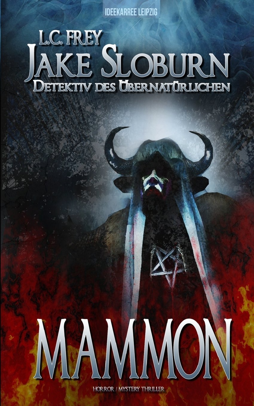Mammon: (Horror / Mystery Thriller) (Jake Sloburn, Detektiv des Übernatürlichen, Band 3) Suspense & Thrillers