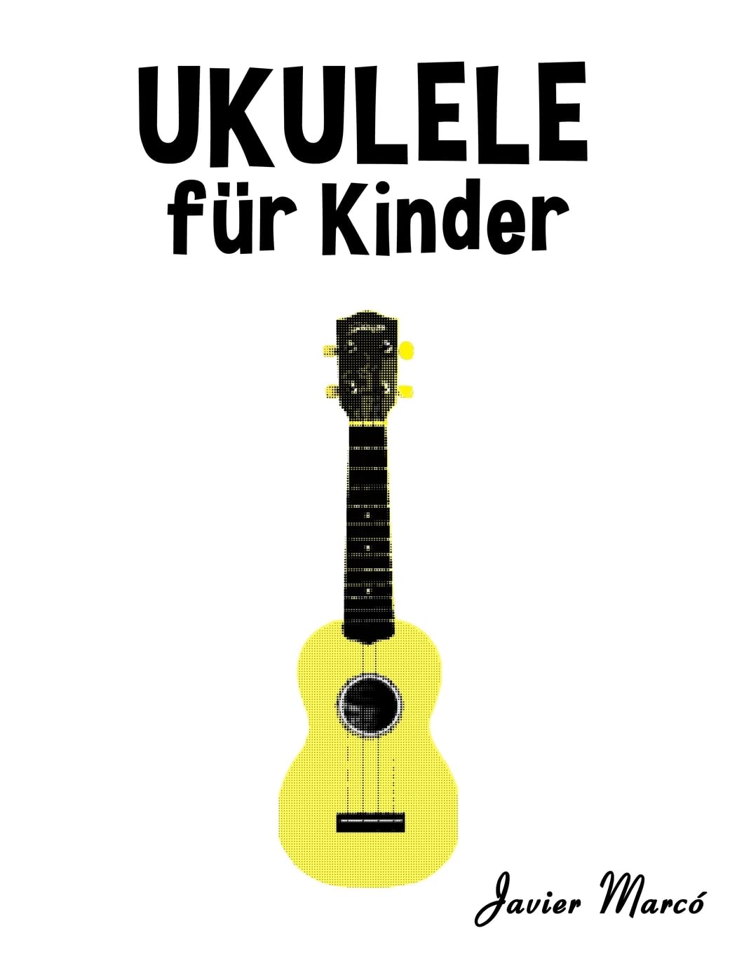 Ukulele für Kinder: Weihnachtslieder, Klassische Musik, Kinderlieder, Traditionelle Lieder und Volkslieder! book
