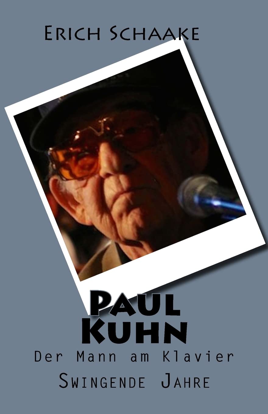 Paul Kuhn: Swingende Jahre Art & Literature