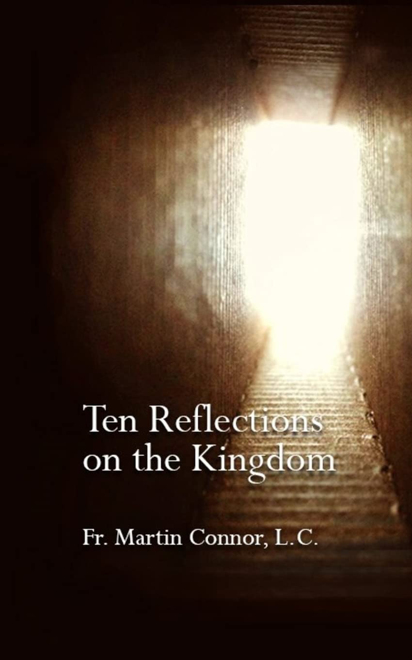 Ten Reflections on the Kingdom: Insights on the spirituality of Regnum Christi book