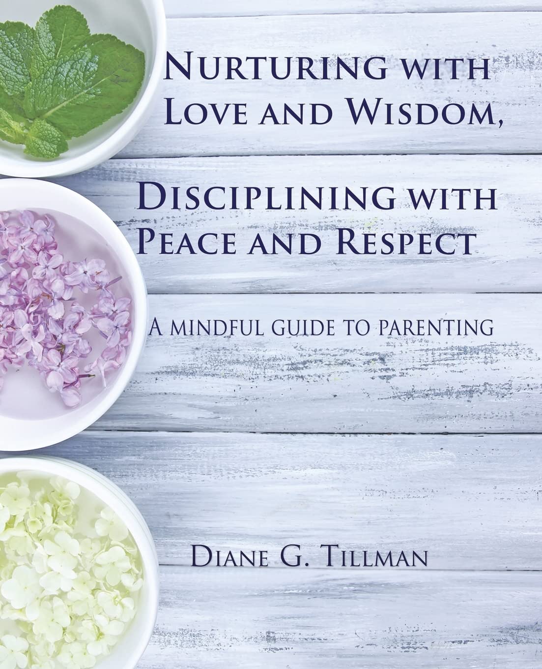 Nurturing with Love and Wisdom, Disciplining with Peace and Respect: A mindful guide to parenting book