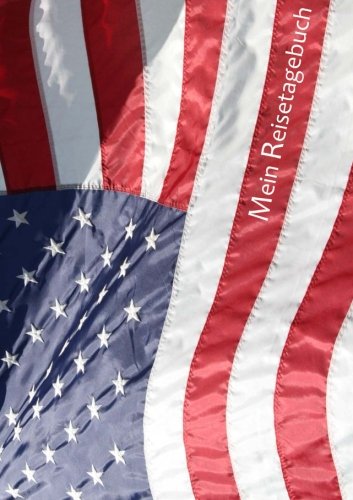 Mein Reisetagebuch - Amerikaflagge: USA, DIN A5, liniert Stationery
