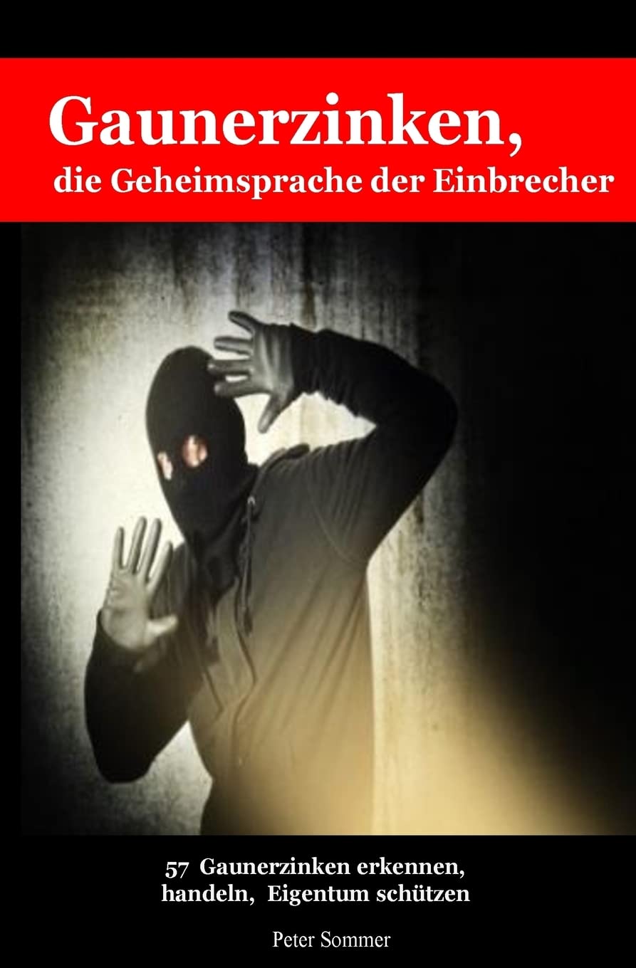 Gaunerzinken, die Geheimsprache der Einbrecher: 57Gaunerzinken frühzeitig erkennen, handeln, Eigentum schützen Home & Household