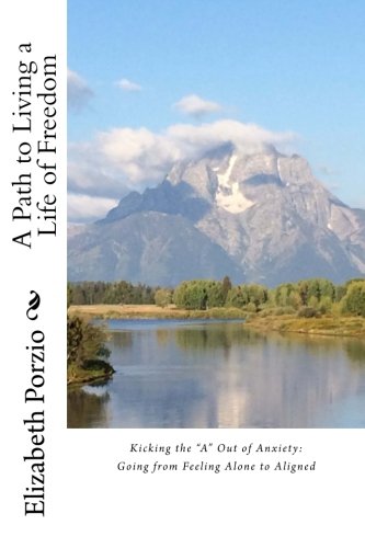 Kicking the "A" Out of Anxiety: Going from Feeling Alone to Aligned Self-help