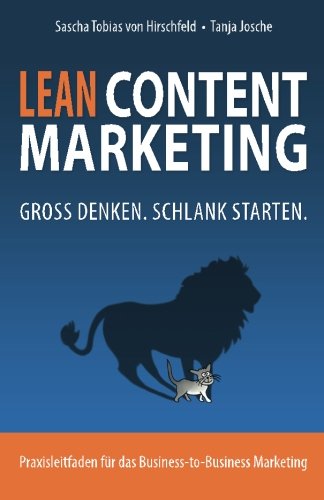 Lean Content Marketing: Groß denken, schlank starten. Business, Finance & Career