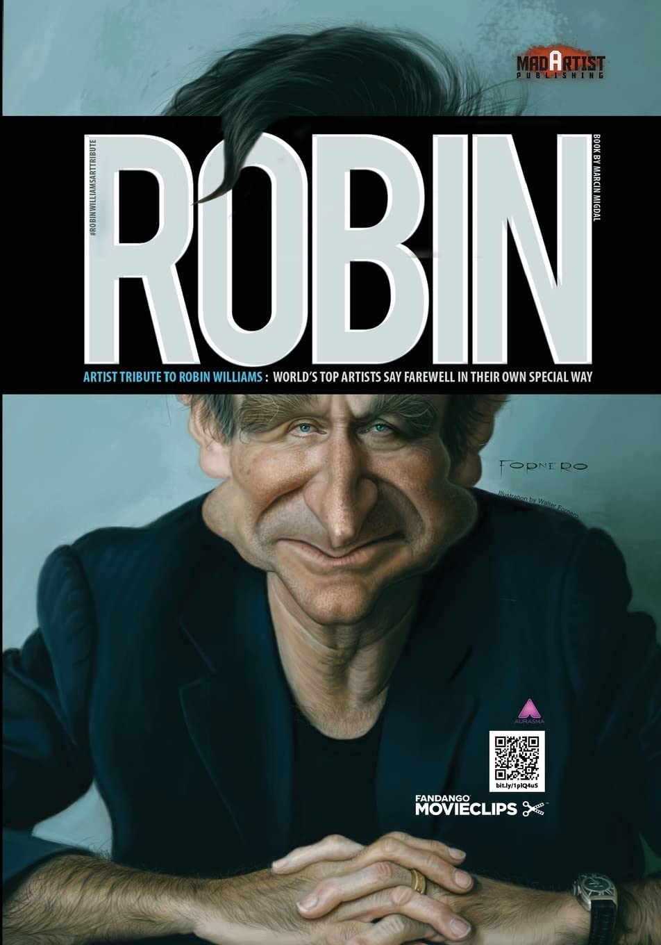 Robin: Artist Tribute to Robin Williams: WORLD’s TOP Artists SAY FAREWELL IN THEIR OWN SPECIAL WAY Film, Art & Culture
