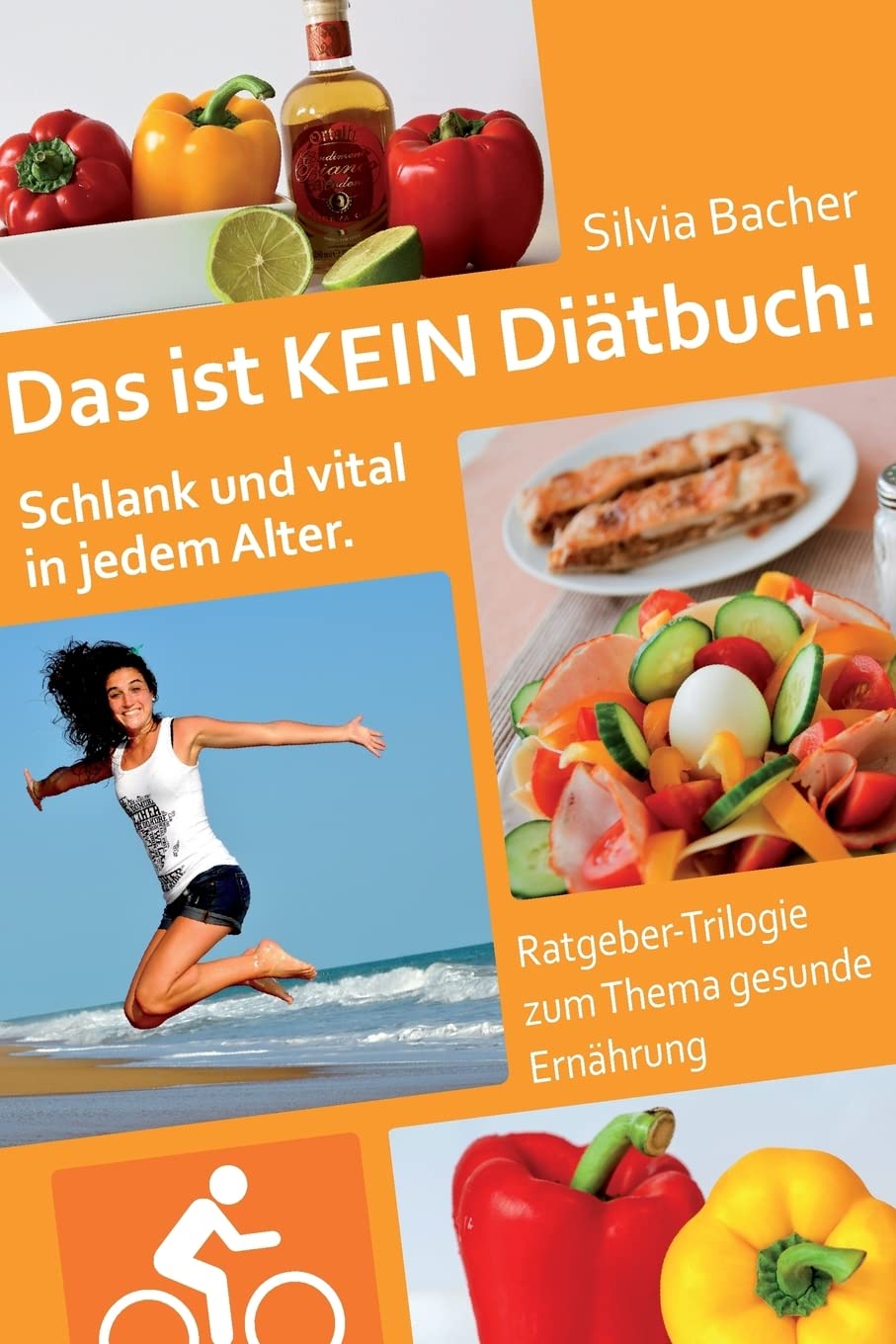 Das ist KEIN Diätbuch!: Schlank und vital in jedem Alter - Ratgeber-Trilogie zum Thema gesunde Ernährung Health, Nutrition & Fitness