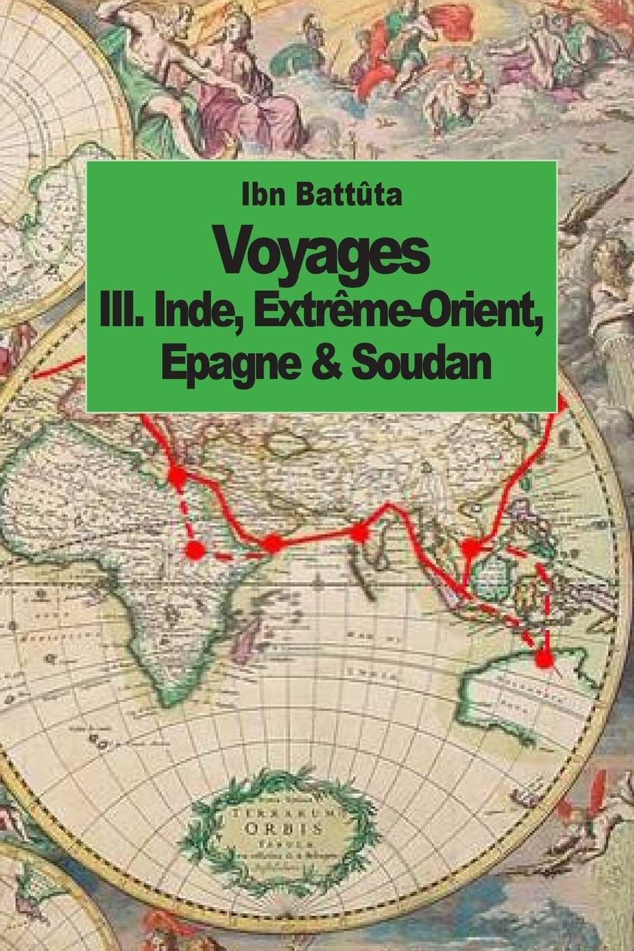 Voyages: Inde, Extrême-Orient, Espagne & Soudan (tome 3) Politics & History