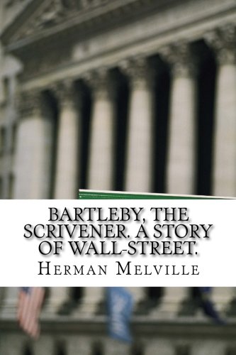 Bartleby, the Scrivener. A Story of Wall-Street. Contemporary literature