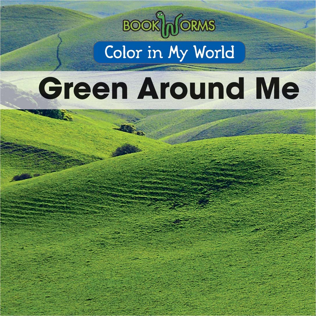Green Around Me (Color in My World) Non-fiction