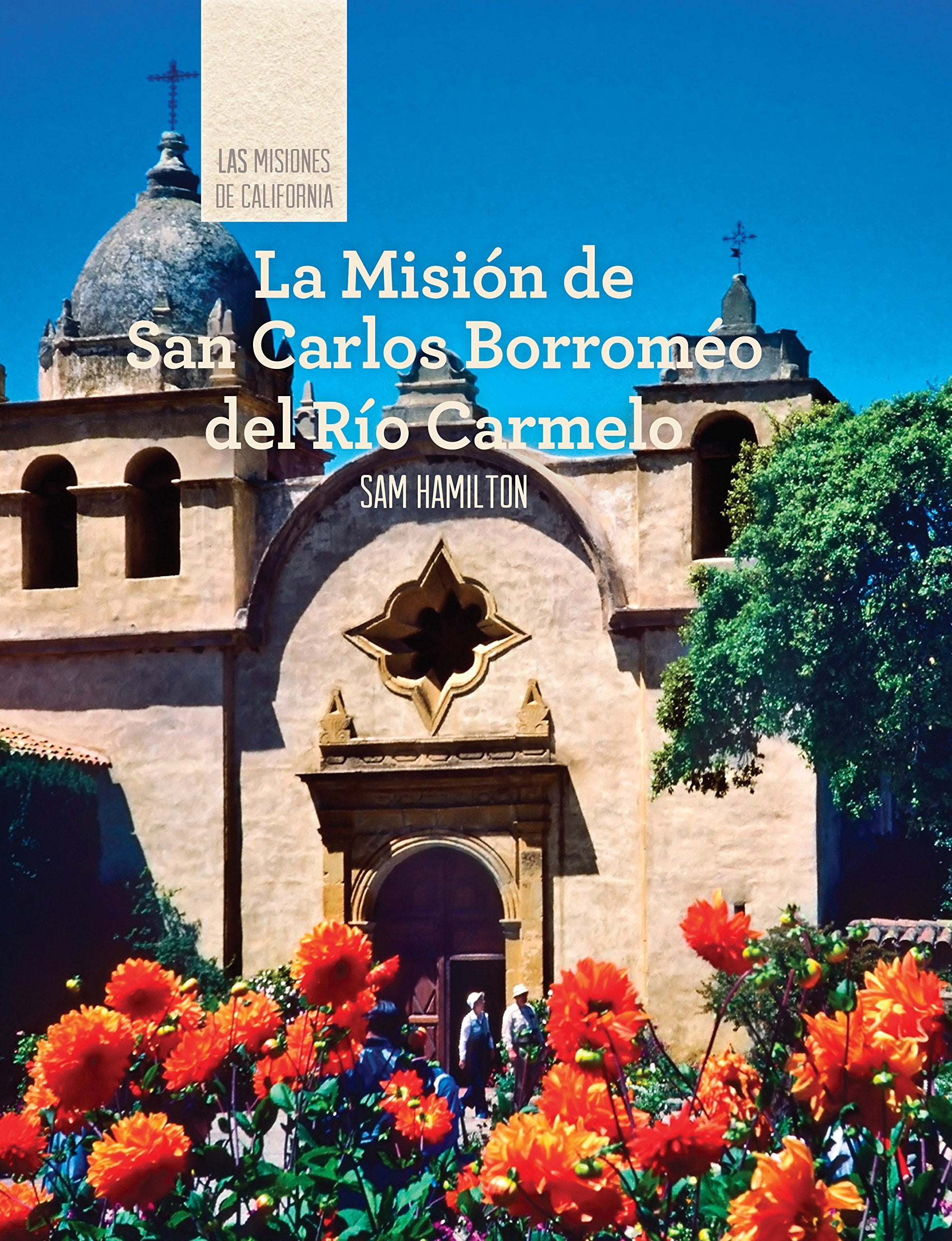 La Mision de San Carlos Borromeo del Rio Carmelo / Discovering Mission San Carlos Borromeo del Rio Carmelo (Las Misiones De California / The Missions of California) Non-fiction