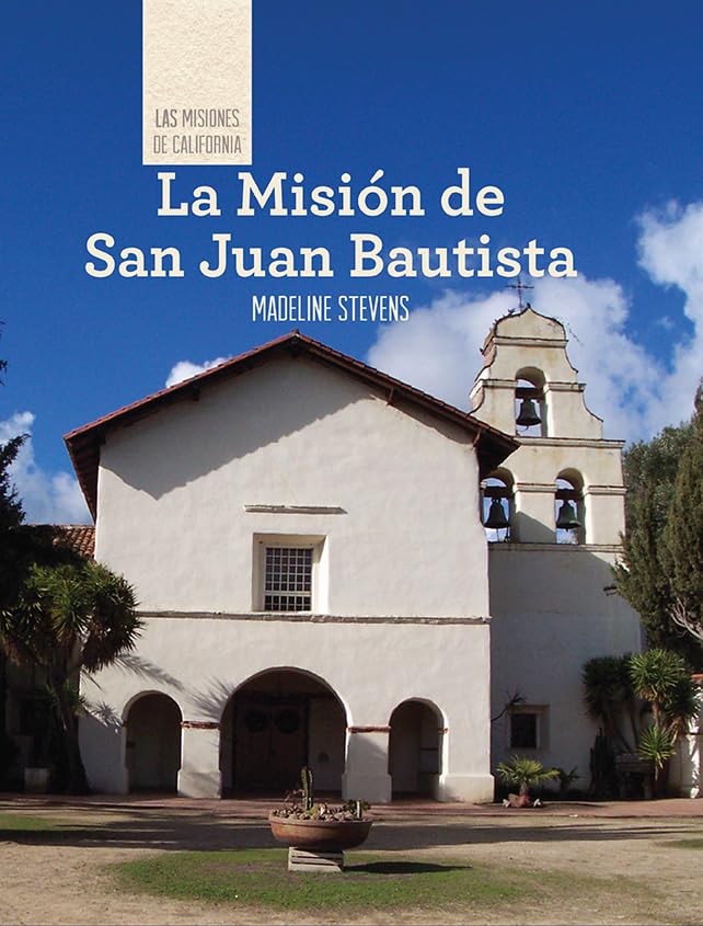 La Mision de San Juan Bautista/ Discovering Mission San Juan Bautista (Las Misiones De California/ the Missions of California) Non-fiction