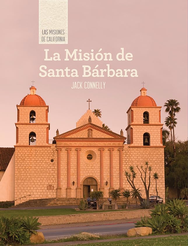 La Misión de Santa Bárbara/ Discovering Mission Santa Bárbara (Las Misiones De California/ the Missions of California) Non-fiction
