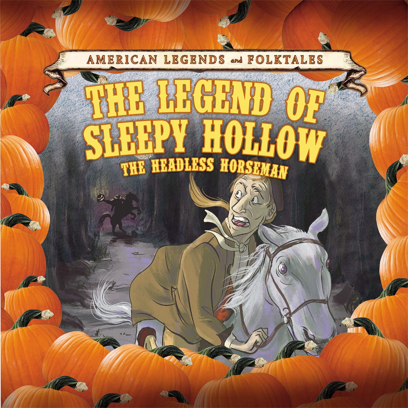 The Legend of Sleepy Hollow: The Headless Horseman (American Legends and Folktales) Fairy Tales & Legends