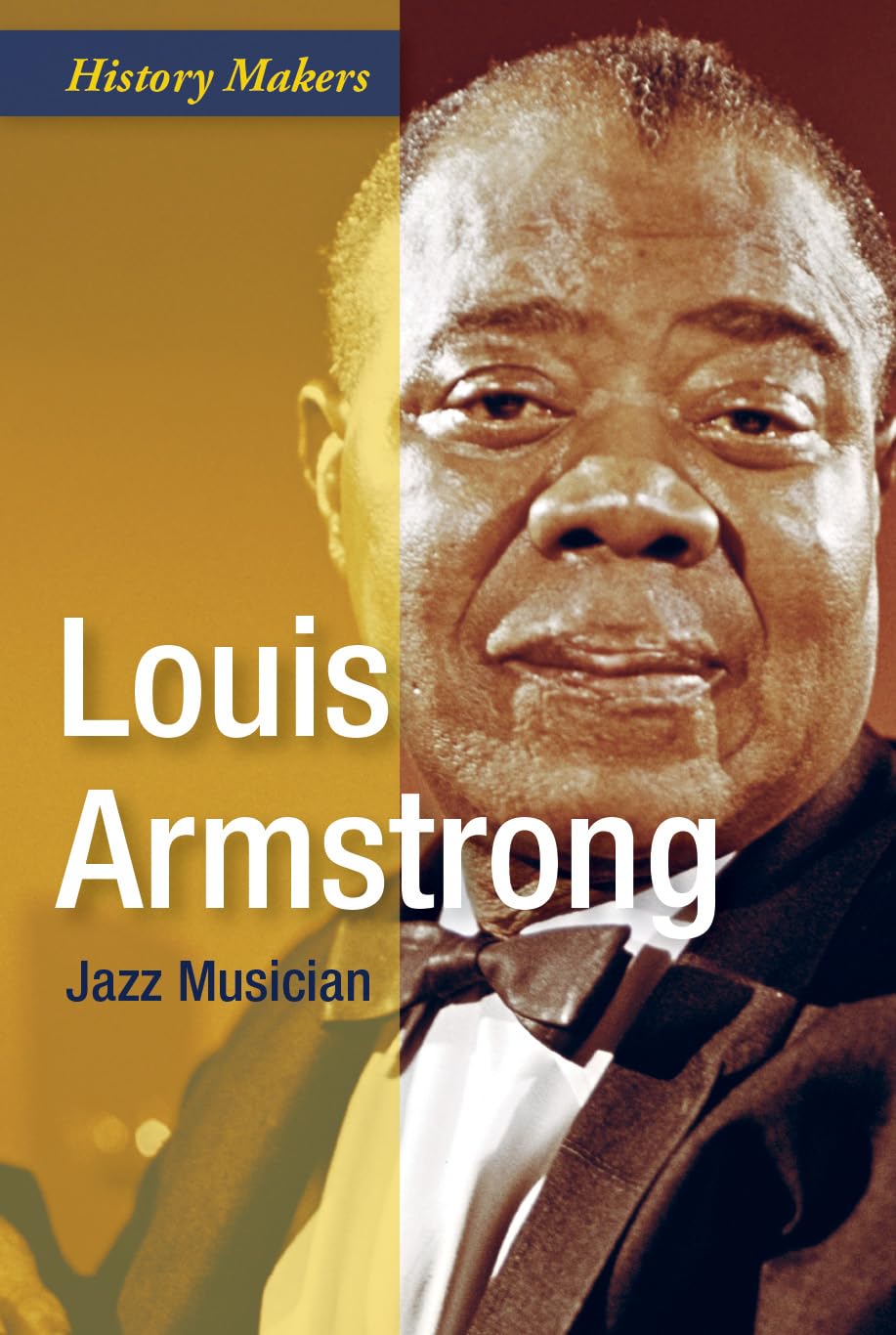 Louis Armstrong: Jazz Musician (History Makers) Young adult books