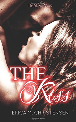 The Kiss (The Addison Series, Band 1) Contemporary literature
