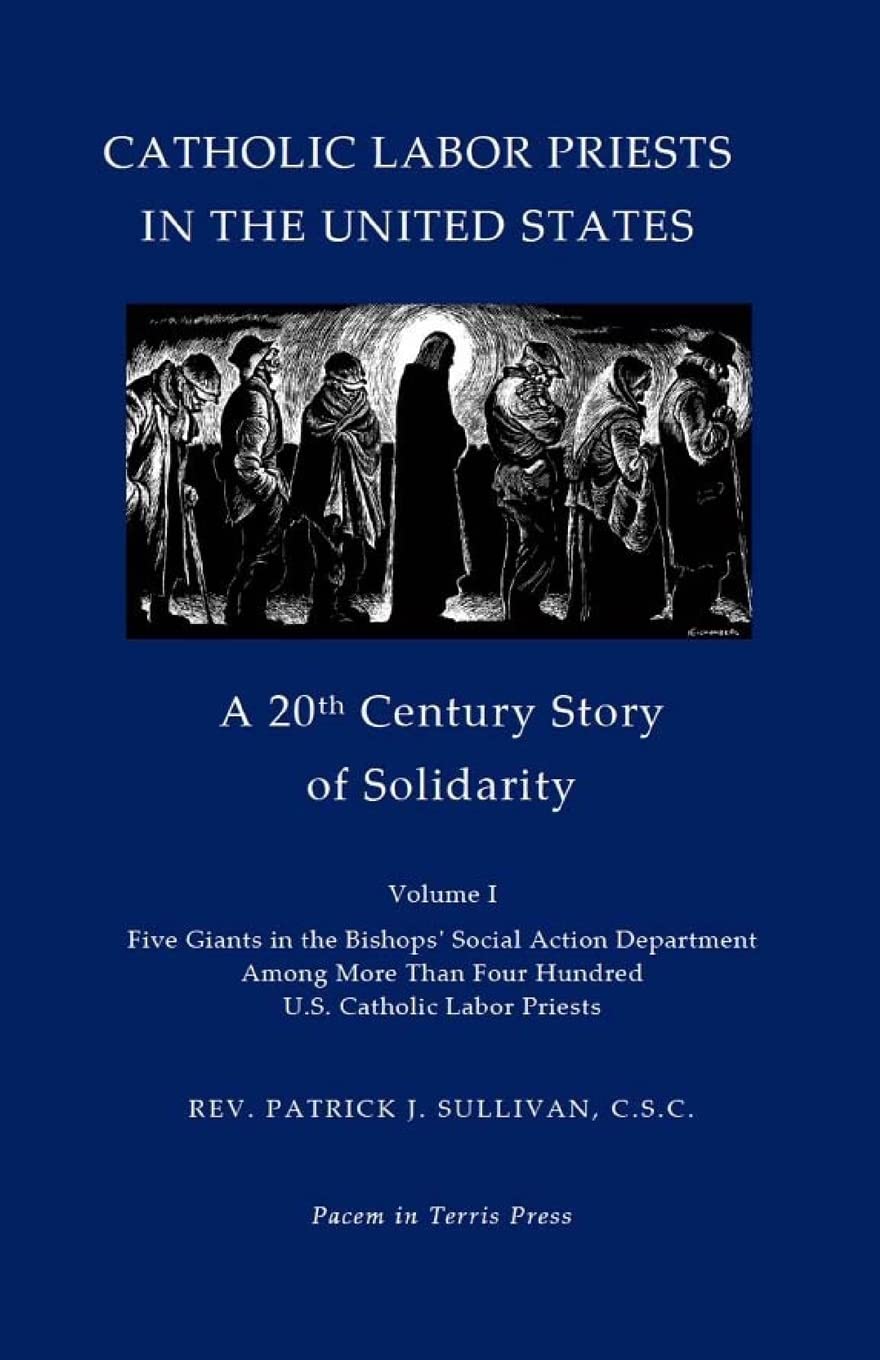 Catholic Labor Priests in the United States: A 20th Century Story of Solidarity (Five Giants in the Bishops' Social Action Department Among More Than 400 U.S. Catholic Labor Priests, Band 1) Religion & Esotericism