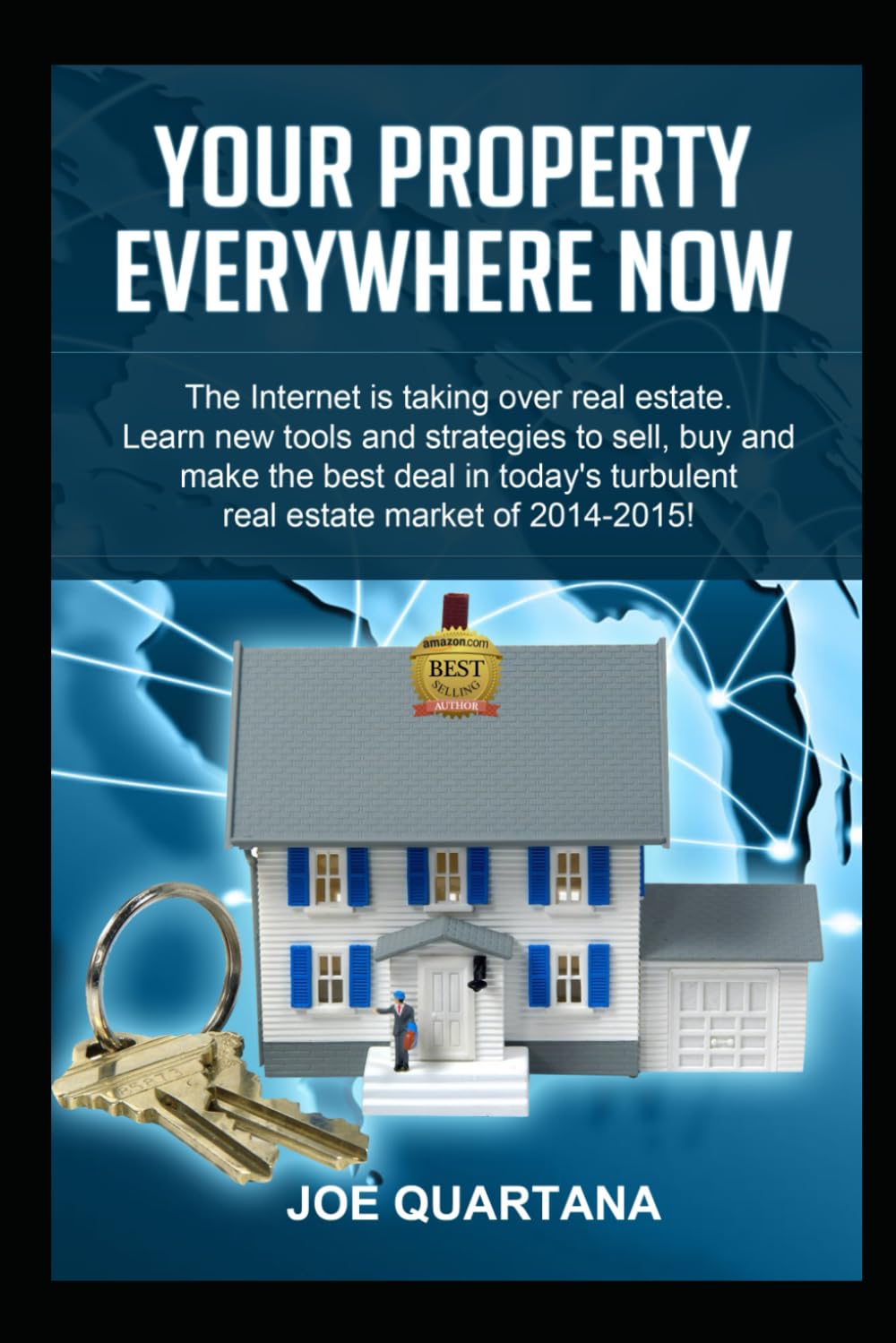 Your Property, Everywhere, Now!: The Internet is taking over real estate. Learn the new tools and strategies to sell, buy and make the best deal in today's turbulent market in 2014-2015. Business, Finance & Career