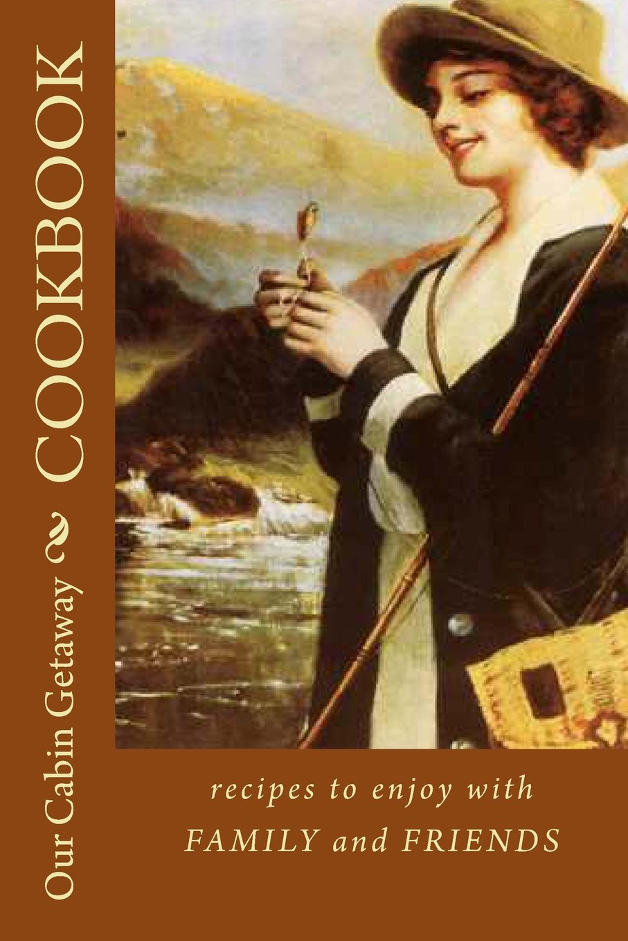 Our Cabin Getaway COOKBOOK ~ recipes to enjoy with family and friends: Blank Cookbook Formatted for Your Menu Choices (Blank Books by Cover Creation) Business, Finance & Career