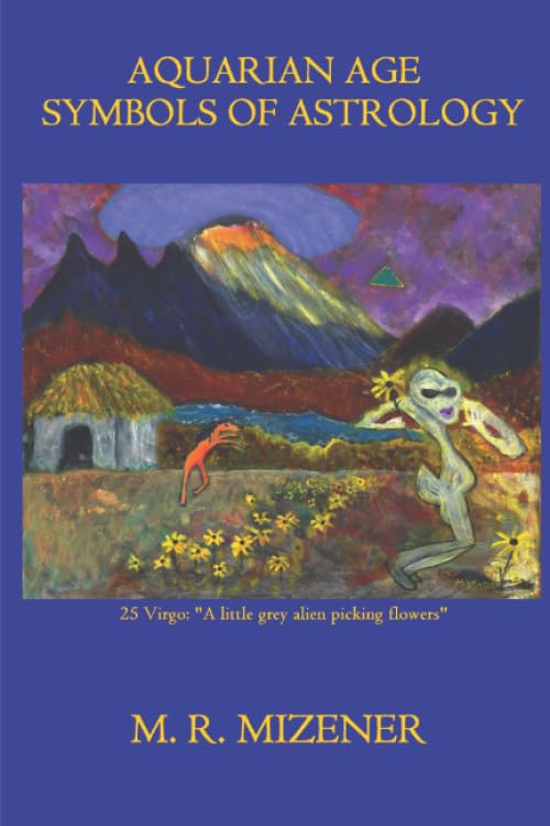 Aquarian Age Symbols of Astrology: 25 Virgo: "A Little Grey Alien Picking Flowers" Religion & Esotericism
