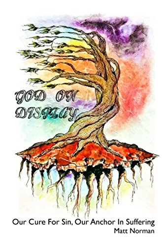 God on Display: Our Cure for Sin, Our Anchor in Suffering Religion & Esotericism