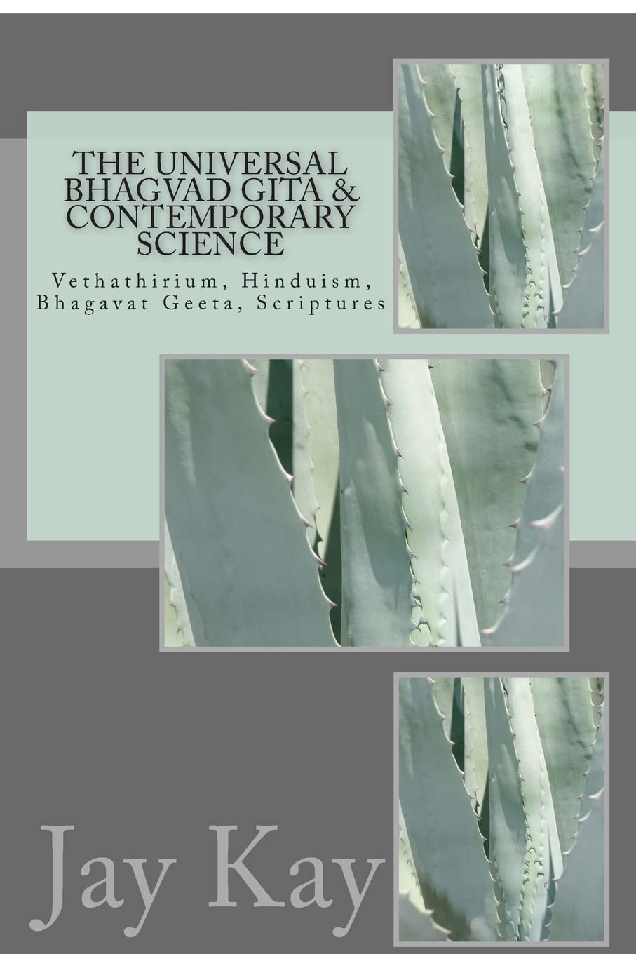The Universal Bhagvad Gita & Contemporary science: Vethathirium, Hinduism, Bhagavat Geeta, Scriptures Religion & Esotericism